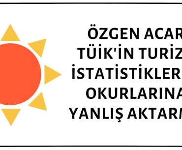 Özgen Acar TÜİK'in Turizm İstatistiklerini Yanlış Aktarmış