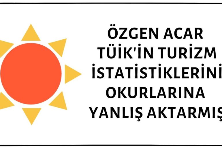 Özgen Acar TÜİK'in Turizm İstatistiklerini Yanlış Aktarmış