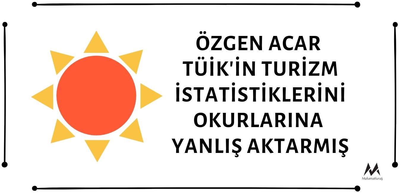 Özgen Acar TÜİK'in Turizm İstatistiklerini Yanlış Aktarmış