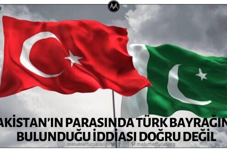 Pakistan’ın Parasında Türkiye Bayrağının Bulunduğu İddiası Doğru Değil