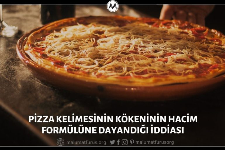 Pizza Kelimesinin Kökeninin Hacim Formülüne Dayandığı İddiası Gerçek Dışı