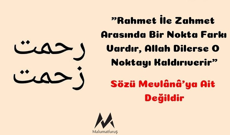 "Zahmet İle Rahmet Arasında Bir Nokta Farkı Vardır, Allah Dilerse O Noktayı Kaldırıverir" Sözünün Mevlana'ya Ait Olduğu İddiası