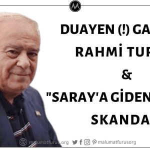 Rahmi Turan'ın DUAYEN (!) Gazeteciliği: "Sakallı Bebek"ten "Saray'ı Ziyaret Eden CHP'liye"
