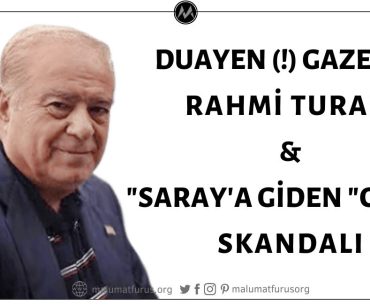 Rahmi Turan'ın DUAYEN (!) Gazeteciliği: "Sakallı Bebek"ten "Saray'ı Ziyaret Eden CHP'liye"