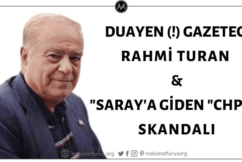 Rahmi Turan'ın DUAYEN (!) Gazeteciliği: "Sakallı Bebek"ten "Saray'ı Ziyaret Eden CHP'liye"