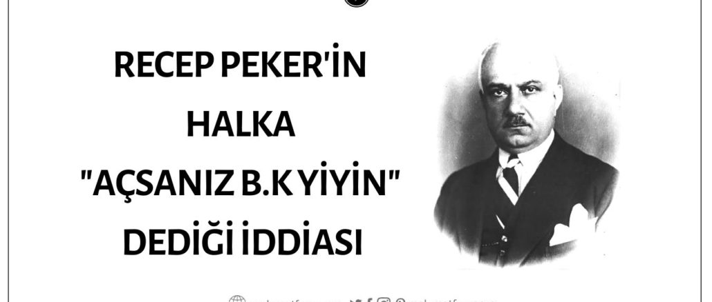 Eski Başbakanlardan Recep Peker'in "Açız" Diye Bağıran Halka "Açsanız Bok Yiyin" Dediği İddiası