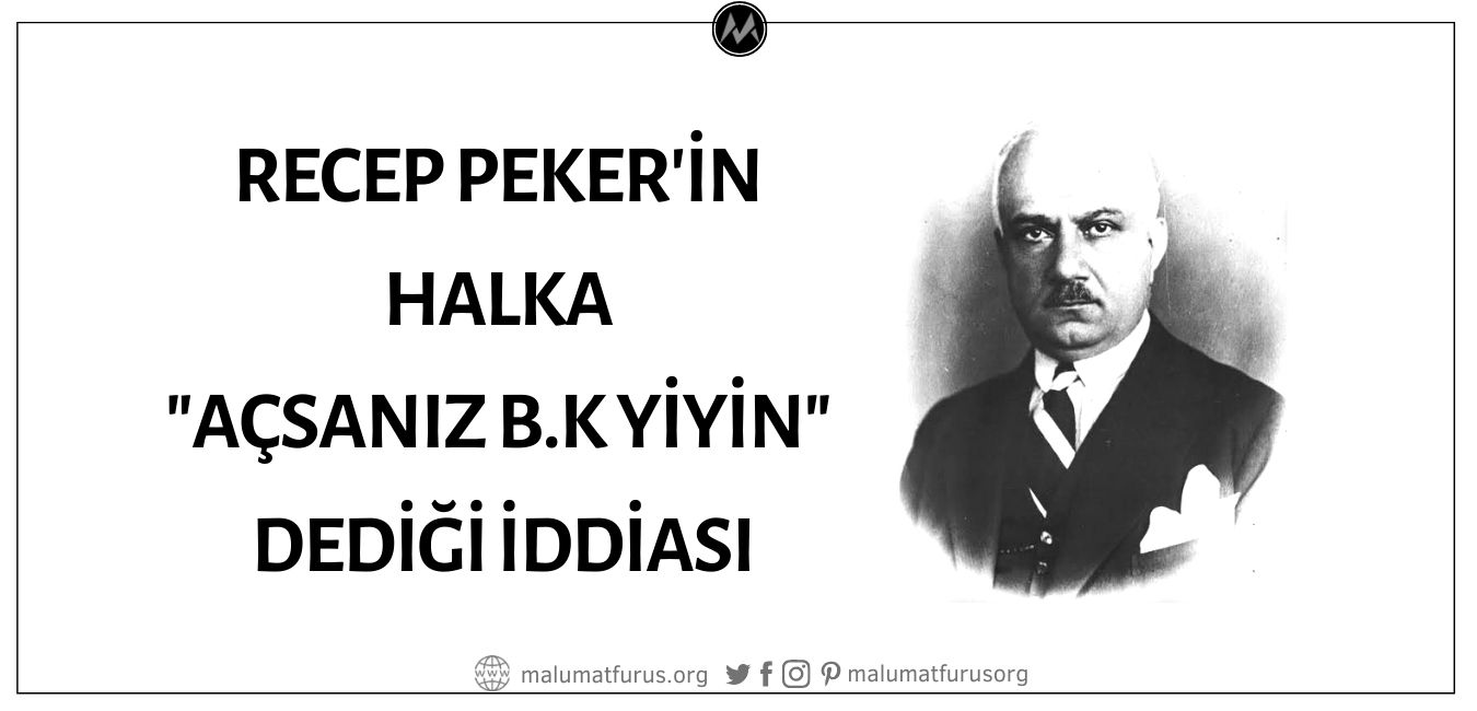 Eski Başbakanlardan Recep Peker'in "Açız" Diye Bağıran Halka "Açsanız Bok Yiyin" Dediği İddiası