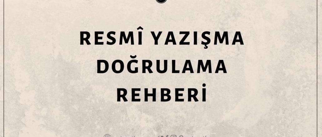 Kamu Kurum ve Kuruluşlarının Çıkardığı Öne Sürülen Resmî Yazıların Doğruluğu Nasıl Teyit Edilir?