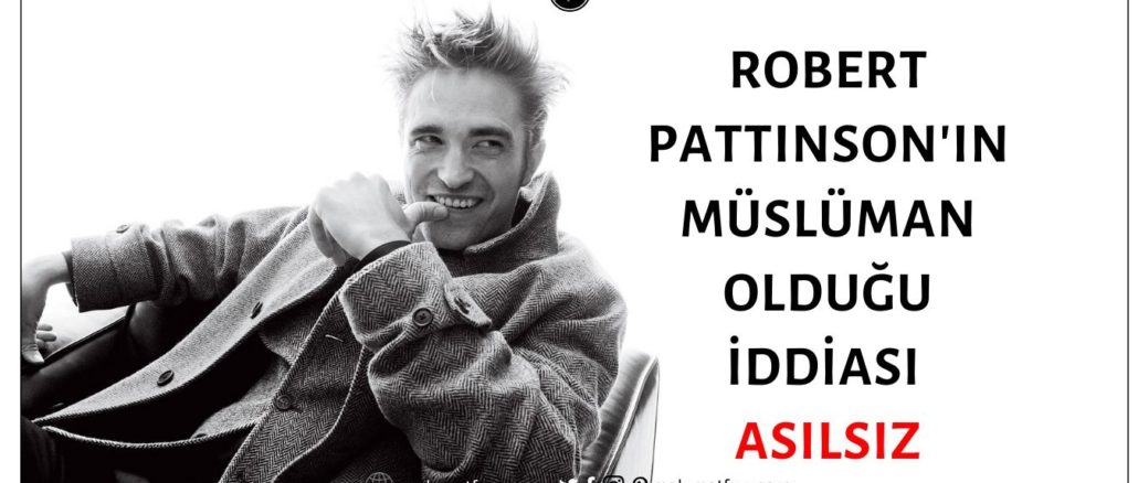 Robert Pattinson'ın Müslüman Olduğu İddiası Asılsız