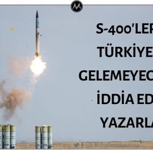 Türkiye'nin S400 Füze Savunma Sistemini Alamayacağını İddia Ederek Yanılan Yazarlar