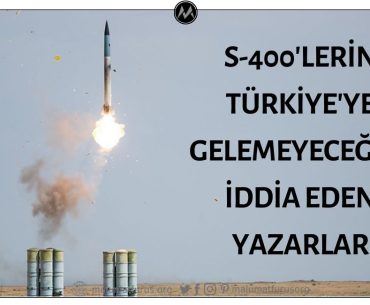 Türkiye'nin S400 Füze Savunma Sistemini Alamayacağını İddia Ederek Yanılan Yazarlar