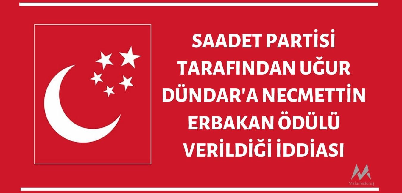 Saadet Partisi Tarafından Erbakan Ödülleri Programında Uğur Dündar’a Ödül Verildiği İddiası Doğru Değil