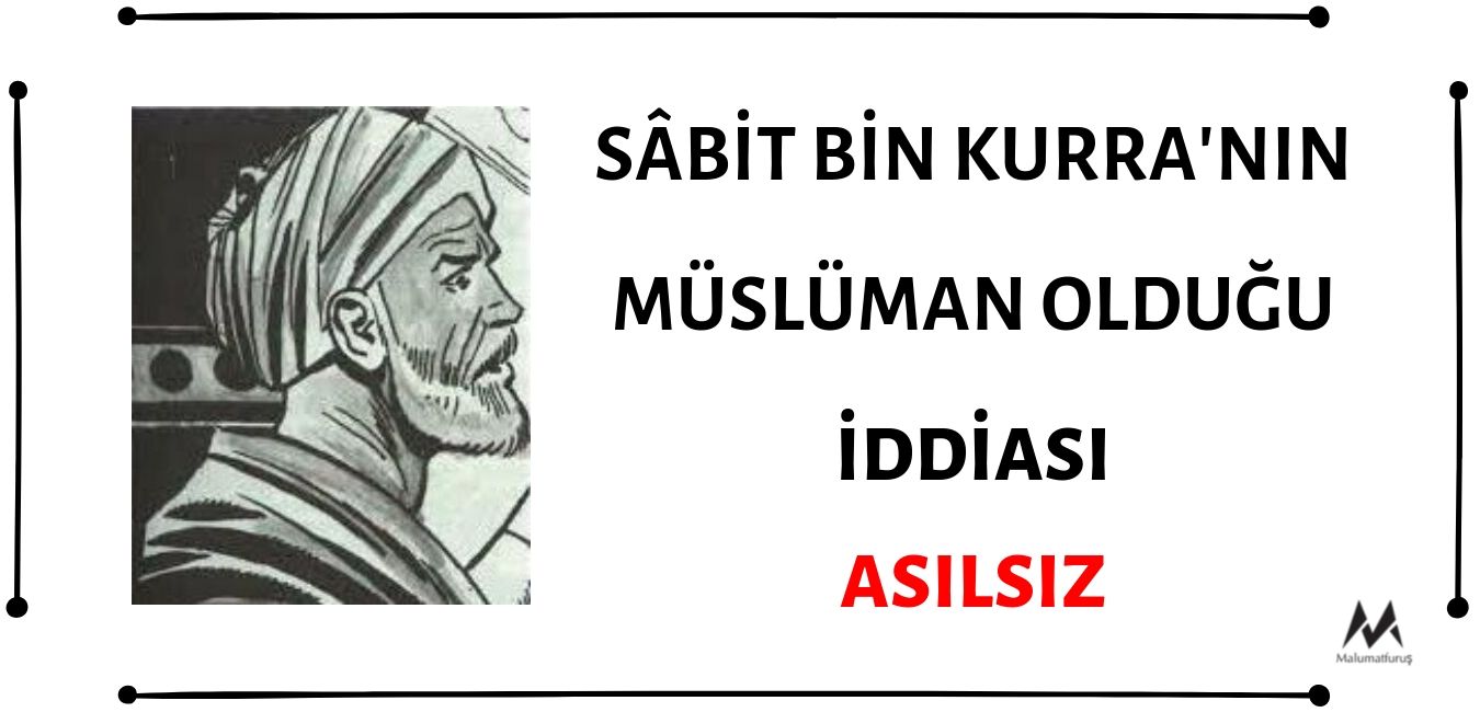 Sabit Bin Kurra'nın Müslüman Olduğu İddiası Doğru Değildir