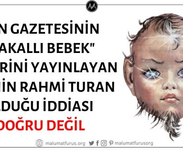 Rahmi Turan'ın Tan Gazetesindeki "Sakallı Bebek" Haberini Yayınladığı İddiası Doğru Değil