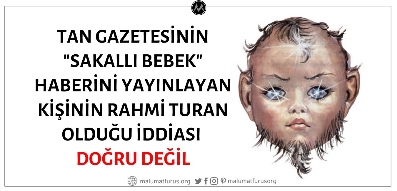 Rahmi Turan'ın Tan Gazetesindeki "Sakallı Bebek" Haberini Yayınladığı İddiası Doğru Değil