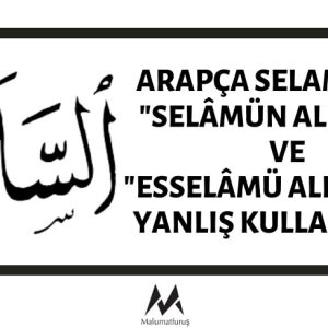 Arapça Selamlaşma "Selâmün Aleyküm" ve "Esselâmü Aleyküm"ü Yanlış Kullananlar
