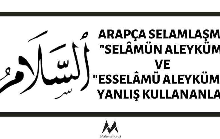 Arapça Selamlaşma "Selâmün Aleyküm" ve "Esselâmü Aleyküm"ü Yanlış Kullananlar