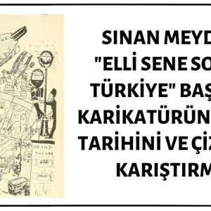 Sinan Meydan "Elli Sene Sonra Türkiye" Başlıklı Karikatürürün Yayın Tarihini ve Çizerini Yanlış Aktarmış