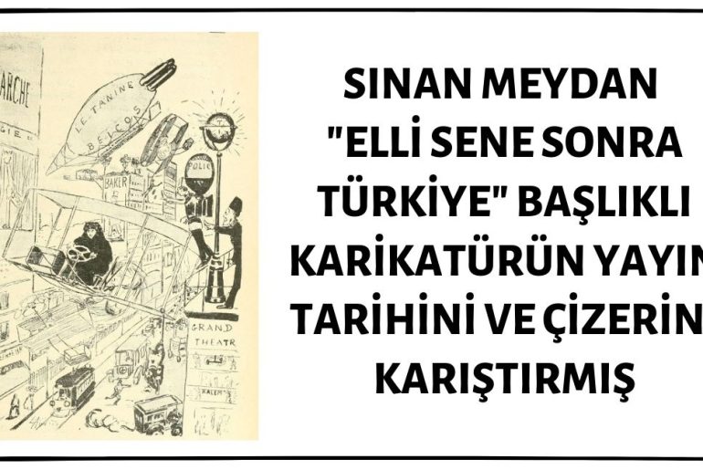 Sinan Meydan "Elli Sene Sonra Türkiye" Başlıklı Karikatürürün Yayın Tarihini ve Çizerini Yanlış Aktarmış
