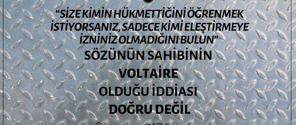 Voltaire'in “Size Kimin Hükmettiğini Öğrenmek İstiyorsanız, Sadece Kimi Eleştirmeye İzniniz Olmadığını Bulun” Sözünün Sahibi Olduğu İddiası Asılsız