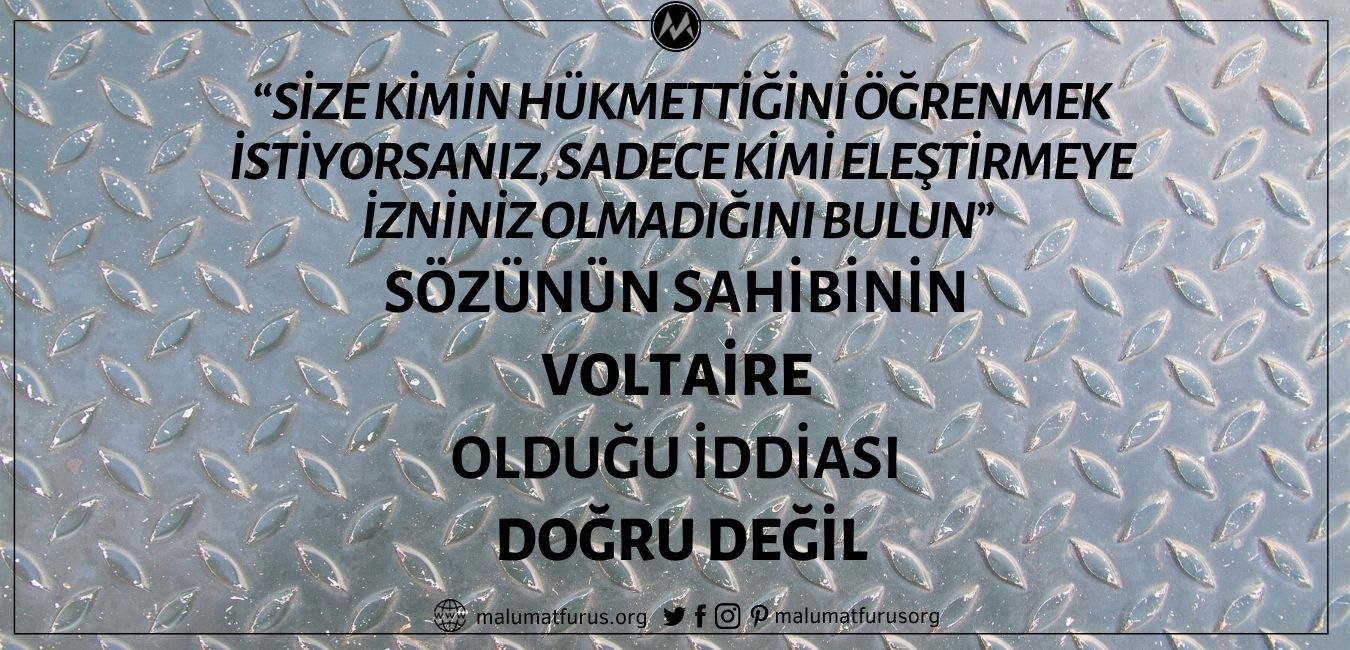 Voltaire'in “Size Kimin Hükmettiğini Öğrenmek İstiyorsanız, Sadece Kimi Eleştirmeye İzniniz Olmadığını Bulun” Sözünün Sahibi Olduğu İddiası Asılsız