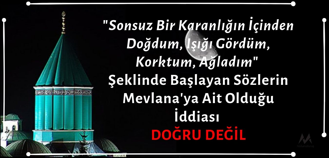 "Sonsuz Bir Karanlığın İçinden Doğdum, Işığı Gördüm, Korktum, Ağladım" Şeklinde Başlayan Sözlerin Mevlana'ya Ait Olduğu İddiası Asılsızdır