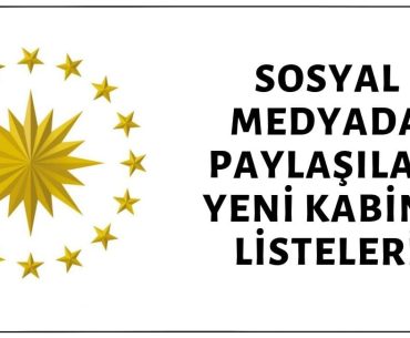Sosyal Medyada Paylaşılan Yeni Kabine Listeleri Sanılanın Aksine Asılsız