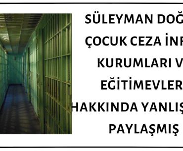 Süleyman Doğan'ın Çocuk Ceza İnfaz Kurumları ve Eğitimevleri Hakkında Paylaştığı İstatistikler Yanlış