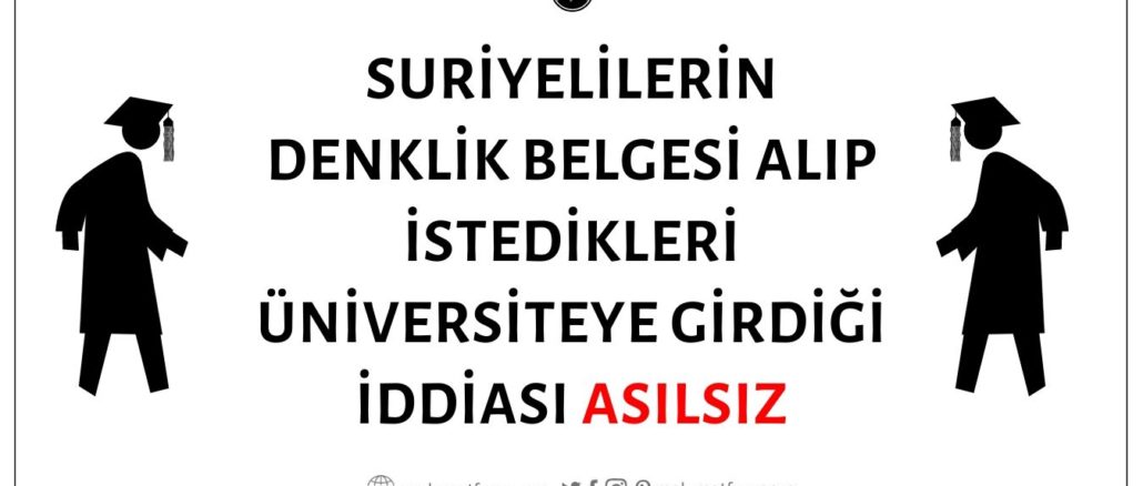 Suriyelilerin Gaziantep'te Denklik Belgesi Alarak Türkiye'deki İstedikleri Üniversiteye Kaydolduğu İddiası Asılsız