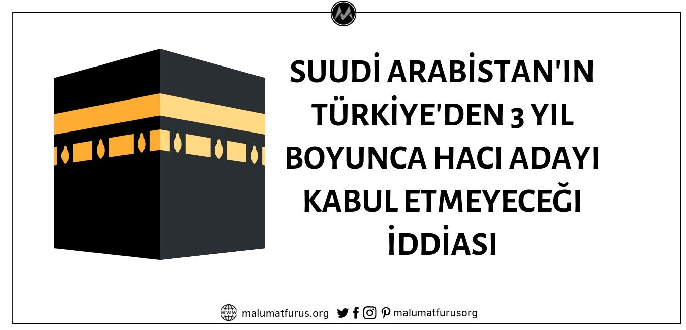 Suudi Arabistan'ın Türkiye'den 2020-2021-2022 Döneminde 3 Yıl Boyunca Hacı Adayı Kabul Etmeyeceği İddiası Doğrulanamıyor