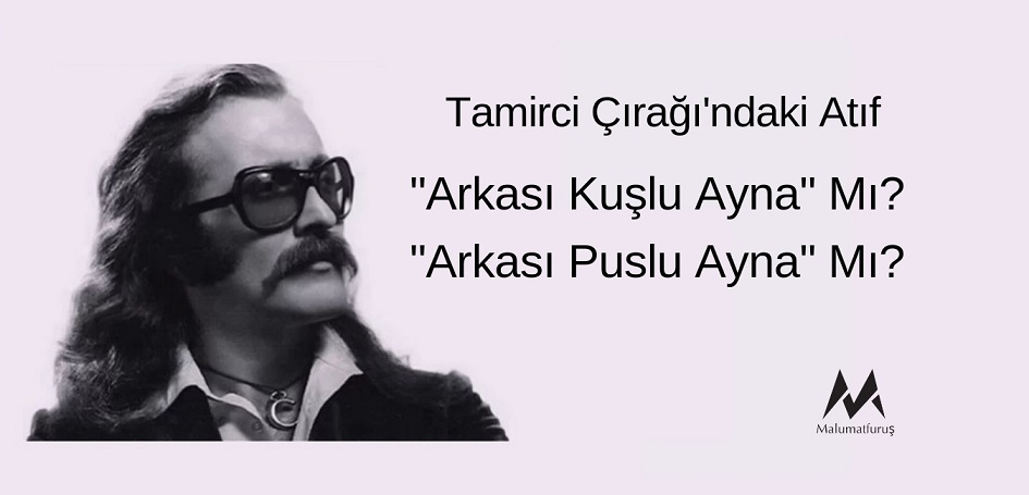 tamirci-ciragindaki-atif-arkasi-puslu-ayna-mi-arkasi-kuslu-ayna-mi