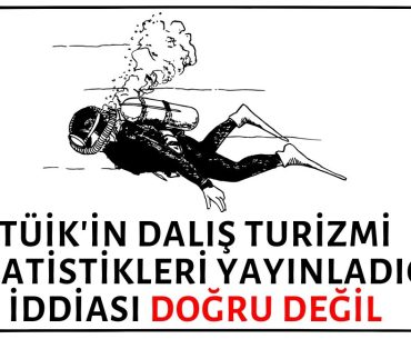 TÜİK Tarafından Dalış Turizmi İstatistikleri Üretildiği ve Yayınladığı İddiası Doğru Değildir