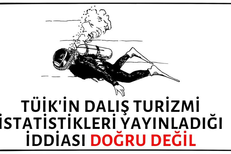 TÜİK Tarafından Dalış Turizmi İstatistikleri Üretildiği ve Yayınladığı İddiası Doğru Değildir