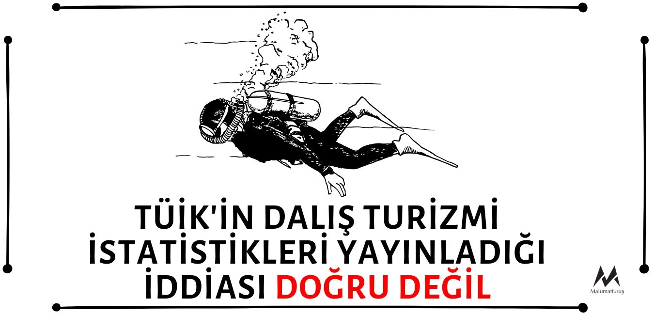 TÜİK Tarafından Dalış Turizmi İstatistikleri Üretildiği ve Yayınladığı İddiası Doğru Değildir