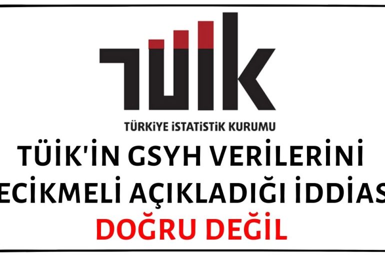 TÜİK'in Kötü Gelen Büyüme Verilerini Gecikmeli Açıkladığı İddiası Doğruyu Yansıtmıyor