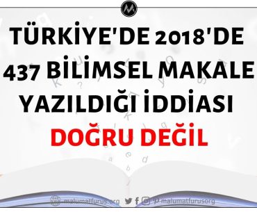 2018 Yılında Türkiye'de 437 Bilimsel Makale Yazıldığı İddiası Doğru Değildir.