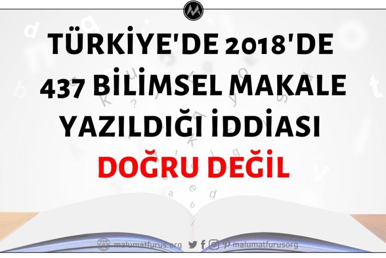2018 Yılında Türkiye'de 437 Bilimsel Makale Yazıldığı İddiası Doğru Değildir.