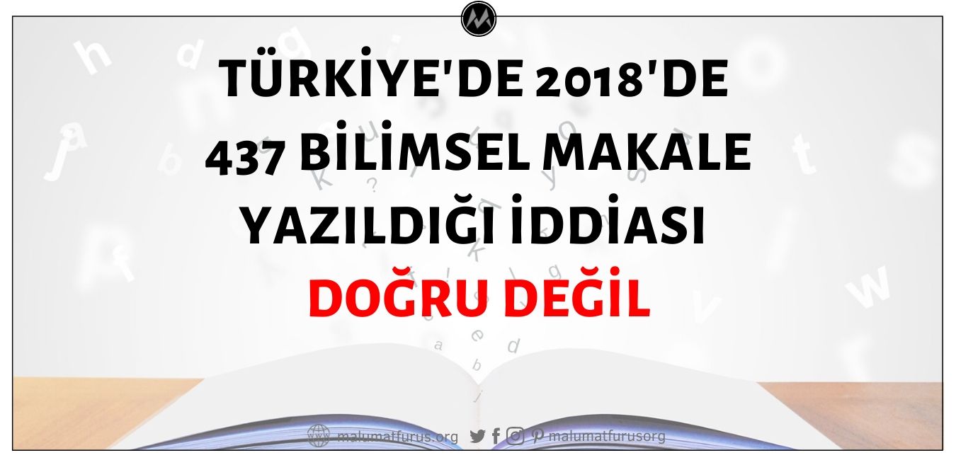 2018 Yılında Türkiye'de 437 Bilimsel Makale Yazıldığı İddiası Doğru Değildir.