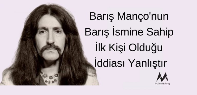 Barış Manço'nun Barış ismine sahip ilk kişi olduğu iddiası yanlıştır.