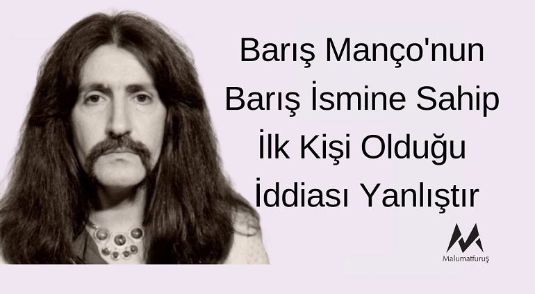 Barış Manço'nun Barış ismine sahip ilk kişi olduğu iddiası yanlıştır.