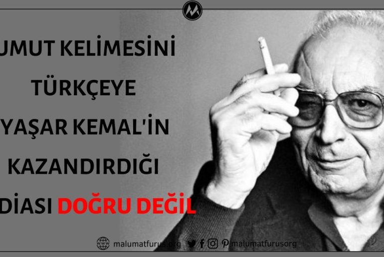 Yaşar Kemal'in Umut Kelimesini Türkçeye Kazandırdığı İddiası Doğru Değil