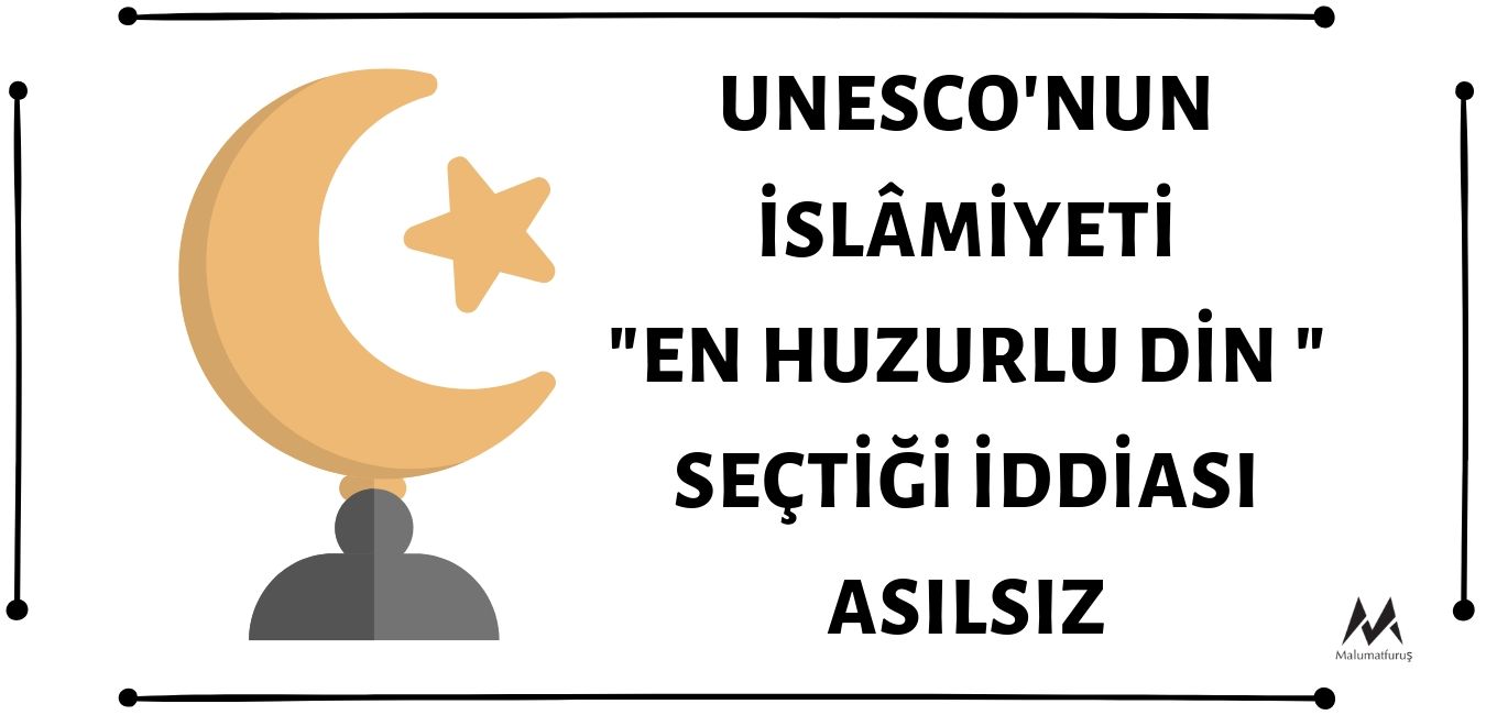 İslamiyetin UNESCO Tarafından En Huzurlu / Barışçıl Din Seçildiği İddiası Asılsız