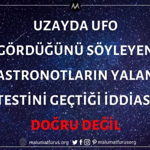 NASA Astronotlarının Uzayda UFO Gördüklerine Dair Yalan Testini Geçtiği İddiası Asılsız