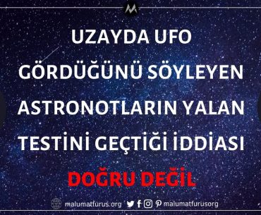 NASA Astronotlarının Uzayda UFO Gördüklerine Dair Yalan Testini Geçtiği İddiası Asılsız