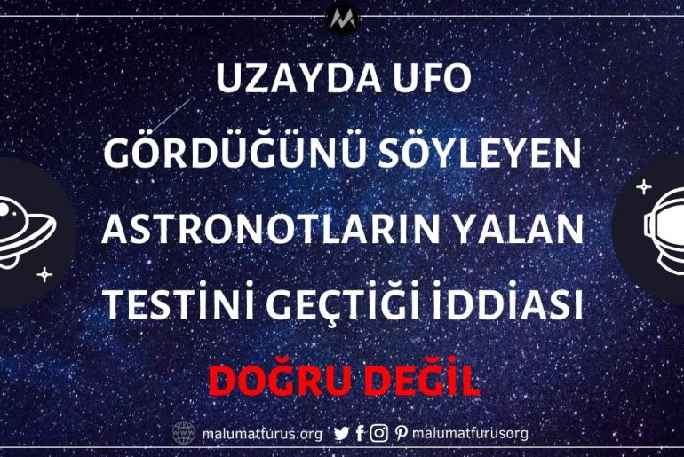 NASA Astronotlarının Uzayda UFO Gördüklerine Dair Yalan Testini Geçtiği İddiası Asılsız