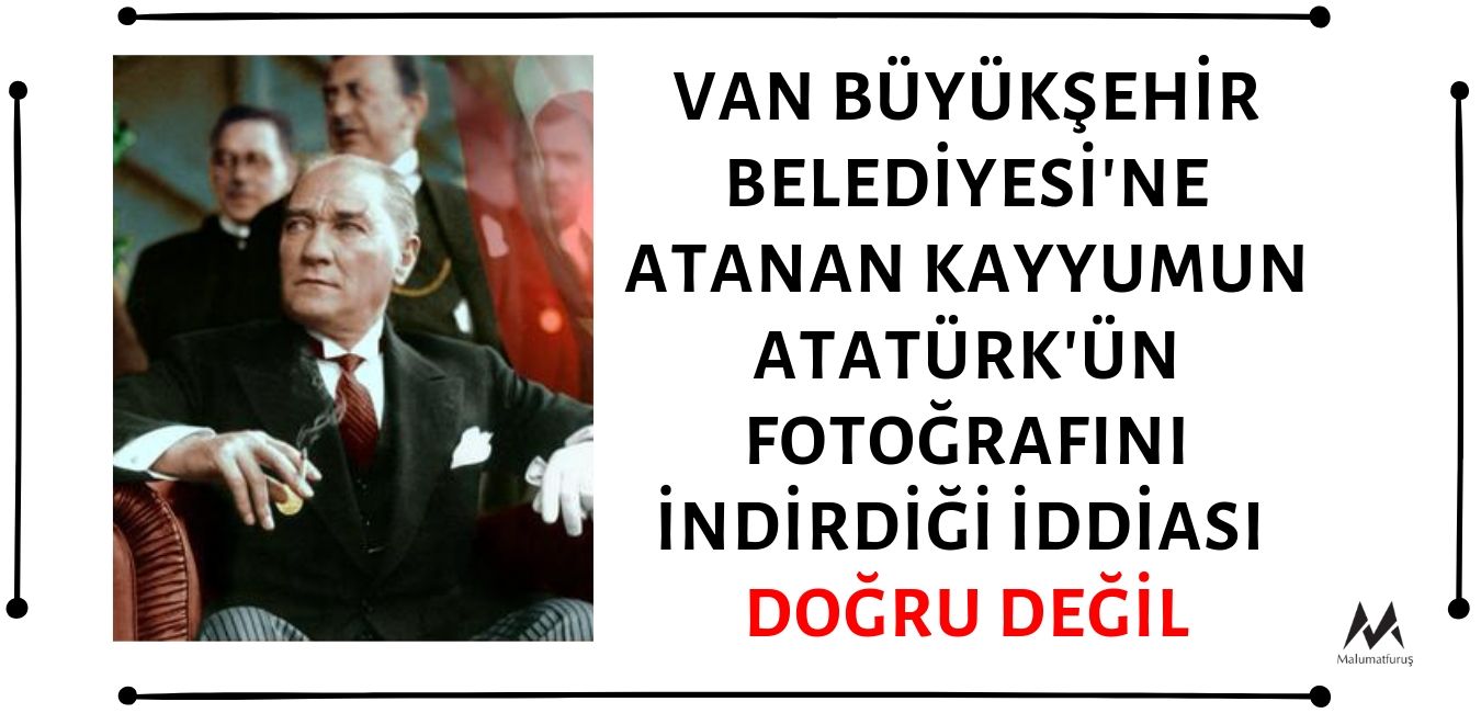 Van Büyükşehir Belediyesi Başkanlığına Kayyum Olarak Atanan Mehmet Emin Bilmez'in Atatürk'ün Fotoğrafını İndirip Yerine Cumhurbaşkanı Erdoğan'ın Fotoğrafını Astırdığı İddiası Asılsız