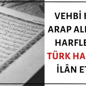 Vehbi Kara Kuran Harflerini İçeren Arap Alfabesi Harflerini Türk Harfleri İlân Etmiş