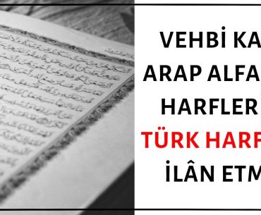 Vehbi Kara Kuran Harflerini İçeren Arap Alfabesi Harflerini Türk Harfleri İlân Etmiş