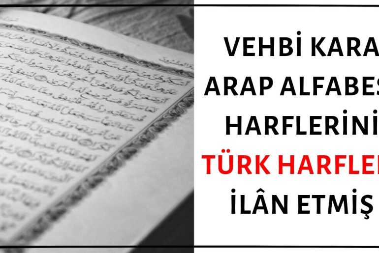 Vehbi Kara Kuran Harflerini İçeren Arap Alfabesi Harflerini Türk Harfleri İlân Etmiş