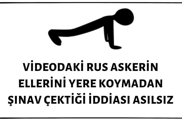 Videodaki Rus Askerin Ellerini Yere Koymadan Şınav Çektiği İddiası Asılsız